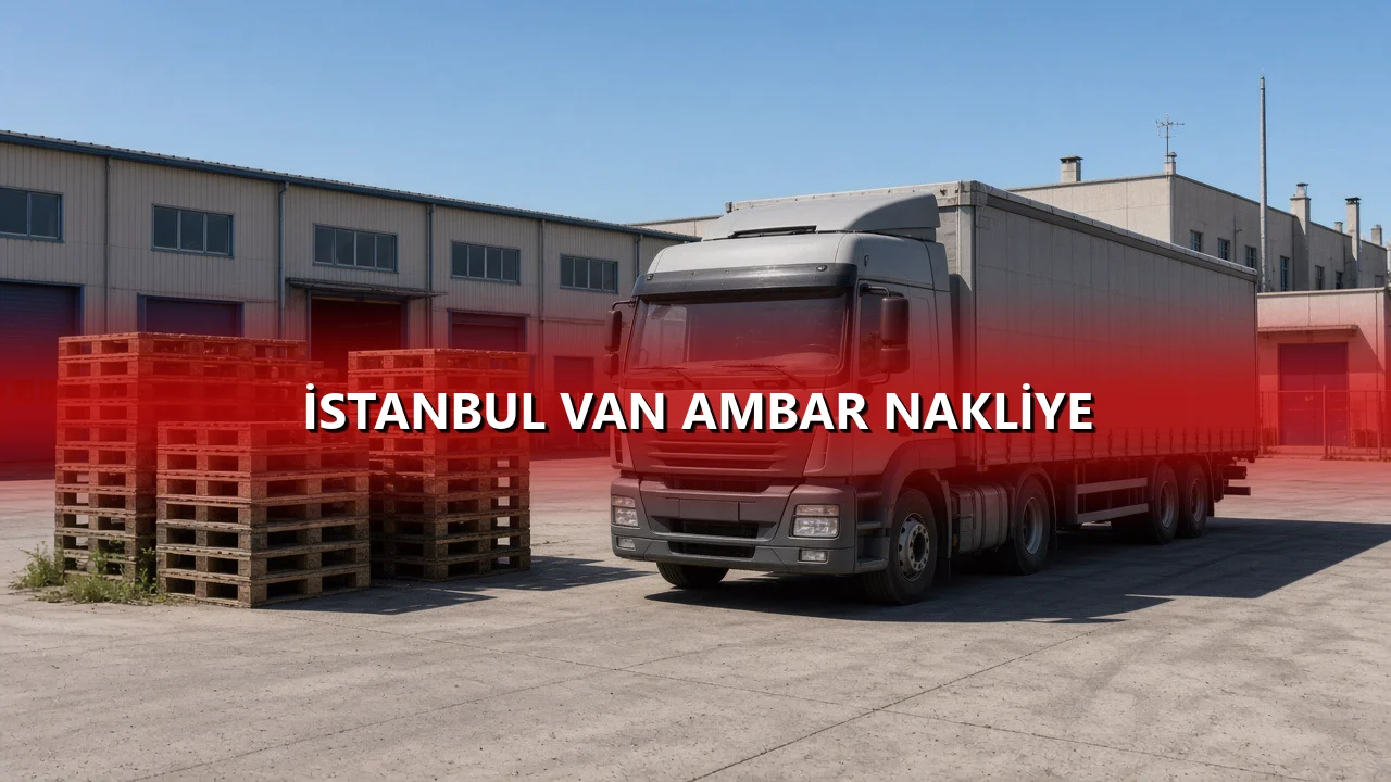 İstanbul Van Ambar Nakliye
